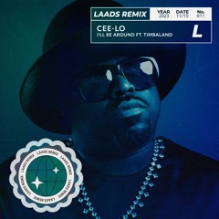 Cee-Lo - I'll Be Around Ft. Timbaland (LAADS Remix)