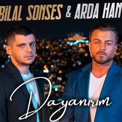 Bilal Sonses & Arda Han - Dayanırım [DJ KARACA REMIX]