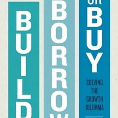View EBOOK 📙 Build, Borrow, or Buy: Solving the Growth Dilemma by  Laurence Capron &