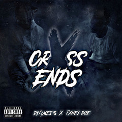 Cross Ends Ft. Tiny Doe