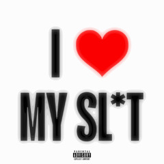 I Love My Slut