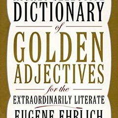 ❤️ Read The Highly Selective Dictionary of Golden Adjectives: For the Extraordinarily Literate b