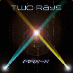 Max-X - Two Rays