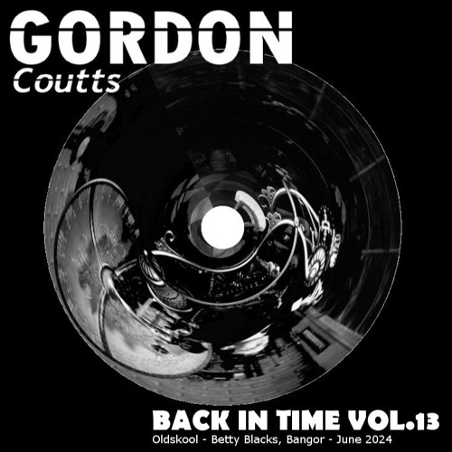 Gordon Coutts- Back In Time Vol.13 (Oldskool - Betty Blacks, Bangor : June 2024)