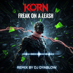 Freak On A Leash (Korn) -REMIX by DJ Dyablow