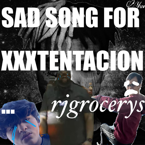 SAD SONG FOR XXXTENTACION - KloneRJ