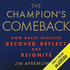 [Get] [KINDLE PDF EBOOK EPUB] The Champion's Comeback: How Great Athletes Recover, Reflect, and Reig