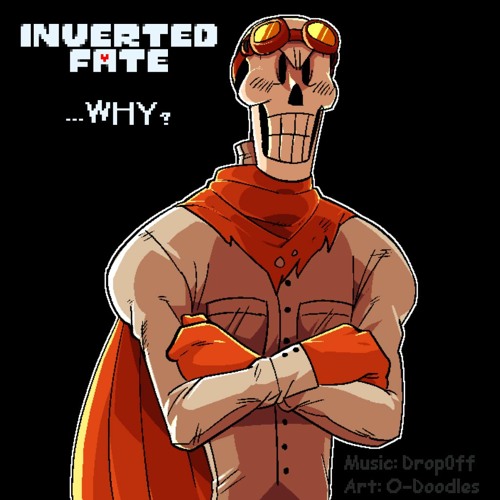 Inverted Fate - WHY (By DropLikeAnECake)