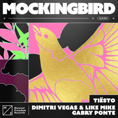 Tiësto, Dimitri Vegas & Like Mike, Gabry Ponte - Mockingbird