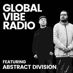 Global Vibe Radio 367 feat. Abstract Division