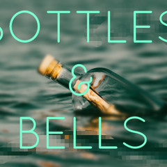 Bottles & Bells in the Deep of the Ocean