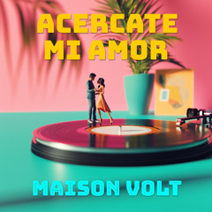 PREMIERE: MAISON Volt - Acércate Mi Amor