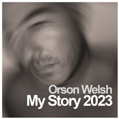 Orson Welsh - My Story 2023