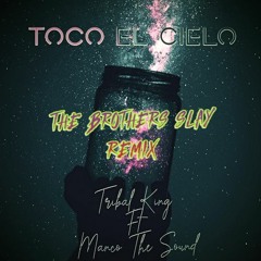 MancoTheSound & Yilberking - Toco el Cielo ( The Brothers Slay Remix 2023)Teddy Soul Music DEMO
