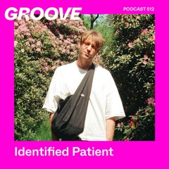 GROOVE Podcast 512 – Identified Patient