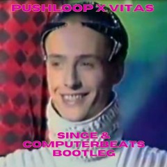 Vitas X Pushloop - Singe & Computerbeats ReMixMash - Free Download!!
