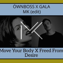 Ownboss, Gala - Move Your Body X Freed From Desire (MK Edit) Tech House