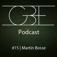GBE PODCAST #15: Martin Bosse