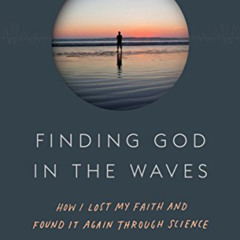 [Read] EBOOK 📮 Finding God in the Waves: How I Lost My Faith and Found It Again Thro