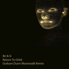 FREE DOWNLOAD: Bri & Si - Return To Orbit - Graham Dunn Moonwalk Remix