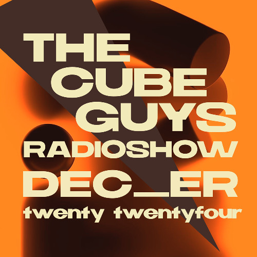 THE CUBE GUYS Radioshow December 2024 - BEST OF THE YEAR !