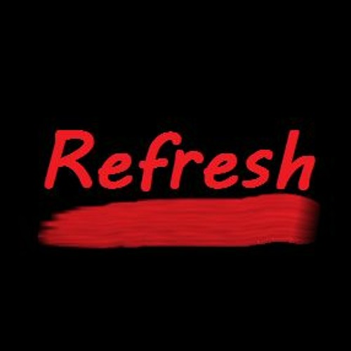 Refresh