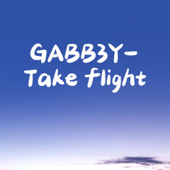 GABB3Y- take flight