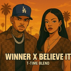 Winner X Believe it (T-Time Blend)
