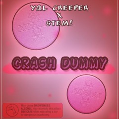 YQL Creeper x Stem! - Crash Dummy