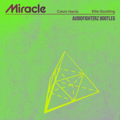 Calvin Harris & Ellie Goulding - Miracle (Audiofighterz Bootleg)