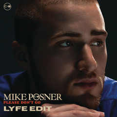 Mike Posner - Please Don't Go ( Lyfe Edit ) [ Pitched Due to Copyright ]