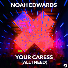 Your Caress (All I Need) - Noah Edwards