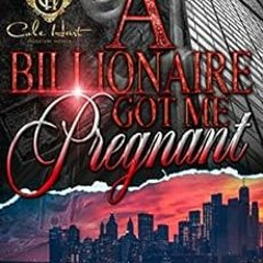 [Free] PDF 📝 A Billionaire Got Me Pregnant by Tosha Lavette [EPUB KINDLE PDF EBOOK]