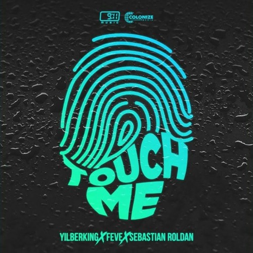 Touch Me - Yilberking & Feve & Sebastian Roldan &  (Original Mix)