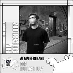 CDP Podcast 007 // Alain Gertrand