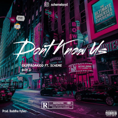 Dont Know Us - SkippaDaKidd ft. Scheme Boy D