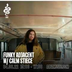 FUNKY ADJACENT with Calm Stiege - Episode #1 (4/8/22)