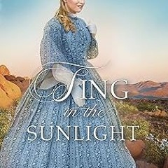 @$ Sing in the Sunlight (Chaparral Hearts Book 2) BY: Kathleen Denly (Author) (Read-Full$