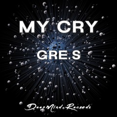 Gre.S - My Cry (Original Mix)