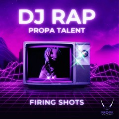 DJ Rap Firing Shots (Propa Talent)