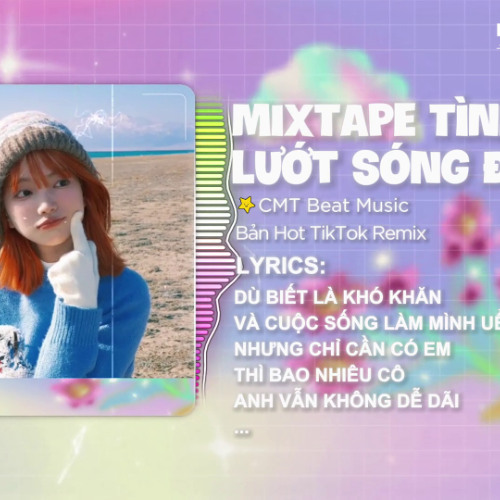Mini Mix - Tình Ka x Lướt Sóng Đạp Mây ( Bản Hot TikTok ) 🎶 Anh Có Cây Bút Nhưng Không Dùng Vẽ Hoa