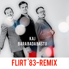 KAJ Bara Bada Bastu_Flirt 83 Remix