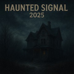 Haunted Signal 2025