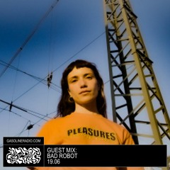 GASOLINE GUEST MIX: BAD ROBOT 19/06/2023