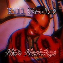 Earl Sweatshirt Kill remix by Nxir Nephthys