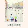 Download Video: Fading Echoes