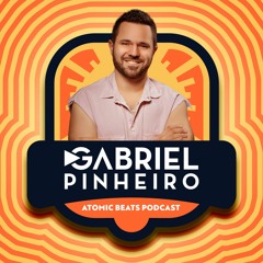 ATOMIC BEATS PODCAST - DJ GABRIEL PINHEIRO
