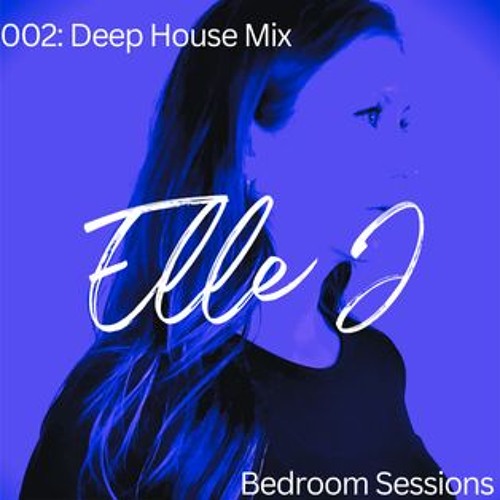 Elle J - Bedroom Sessions 002: Deep House Mix