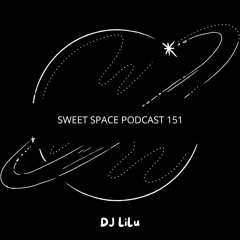 Sweet Space Podcast 151 // DJ LiLu