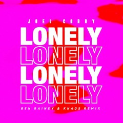 Joel Corry - Lonely (Ben Rainey & KHAOS Remix)